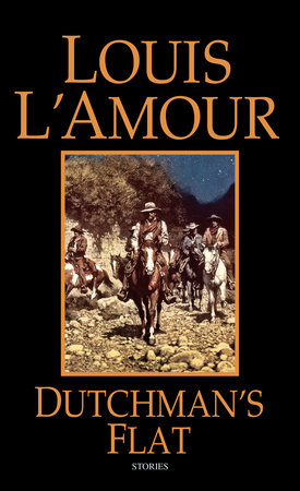 Dutchman's Flat by Louis L'Amour