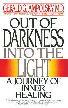 Out of Darkness into the Light by Gerald G. Jampolsky, MD