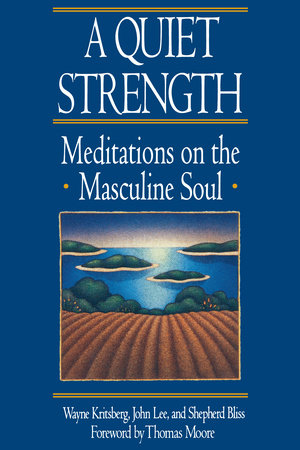 A Quiet Strength by Wayne Kritsberg, John Lee and Shepherd Bliss