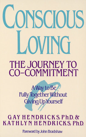 Conscious Loving by Gay Hendricks, Ph.D. and Kathlyn Hendricks