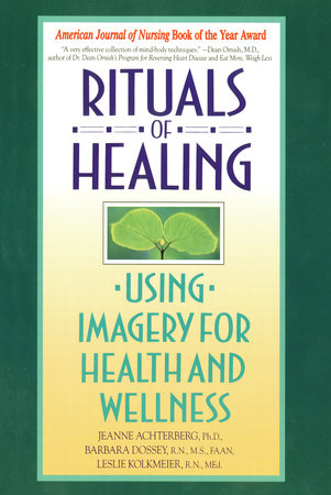 Rituals of Healing by Jeanne Achterberg and Barbara Dossey