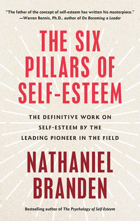 Six Pillars of Self-Esteem by Nathaniel Branden