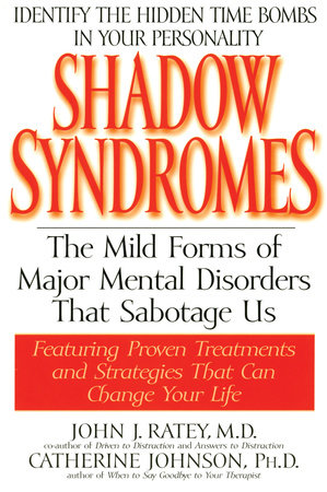 Shadow Syndromes by John J. Ratey, M.D.