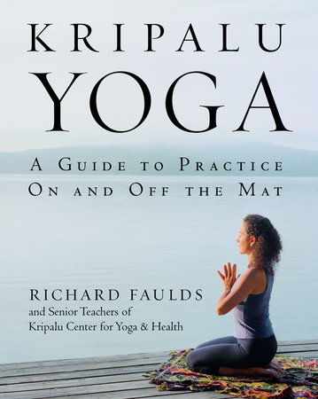 Kripalu Yoga by Richard Faulds and Senior Teaching Staff KCYH