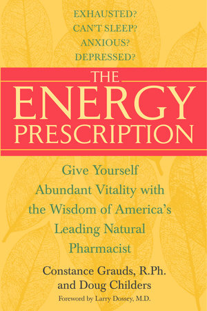 The Energy Prescription by Constance Grauds, R.Ph. and Doug Childers