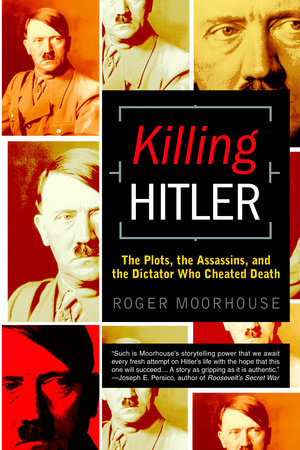 Killing Hitler by Roger Moorhouse