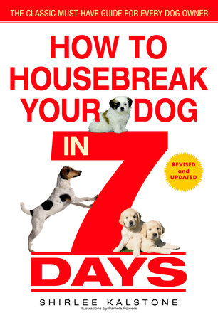 How to Housebreak Your Dog in 7 Days (Revised) by Shirlee Kalstone