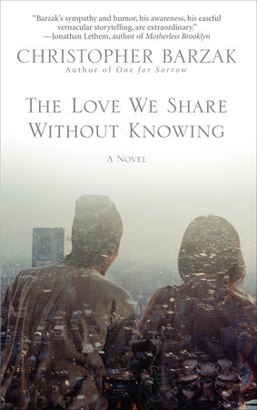 The Love We Share Without Knowing by Christopher Barzak