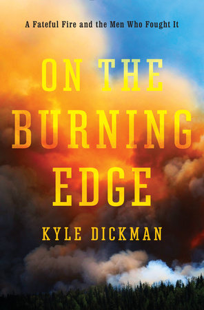 On the Burning Edge by Kyle Dickman