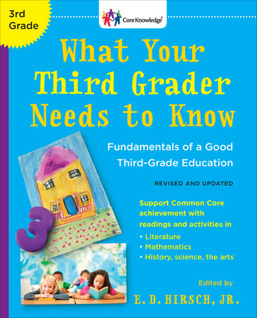 What Your Third Grader Needs to Know (Revised and Updated) by E. D. Hirsch, Jr.