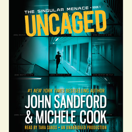 Uncaged (The Singular Menace, 1) by John Sandford and Michele Cook