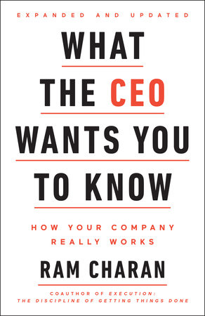 What the CEO Wants You To Know, Expanded and Updated by Ram Charan