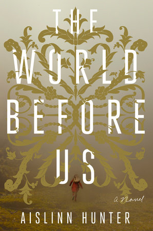 The World Before Us by Aislinn Hunter