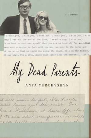 My Dead Parents by Anya Yurchyshyn