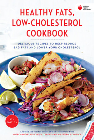 American Heart Association Healthy Fats, Low-Cholesterol Cookbook by American Heart Association