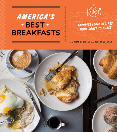 America's Best Breakfasts by Lee Brian Schrager and Adeena Sussman