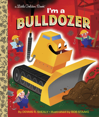 I'm a Bulldozer by Dennis R. Shealy