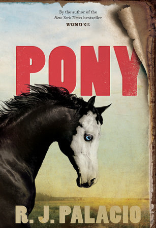 Pony by R. J. Palacio