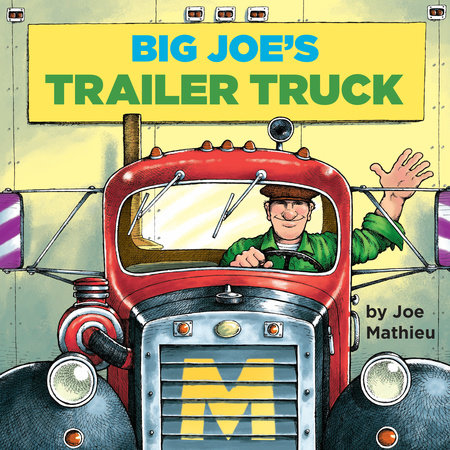 Big Joe's Trailer Truck by Joe Mathieu