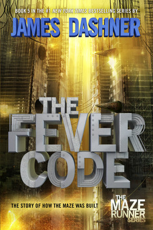 The Fever Code (Maze Runner, Book Five; Prequel) by James Dashner