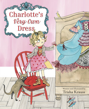 Charlotte's Very Own Dress by Trisha Krauss