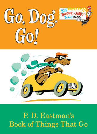 Go, Dog. Go! by P.D. Eastman