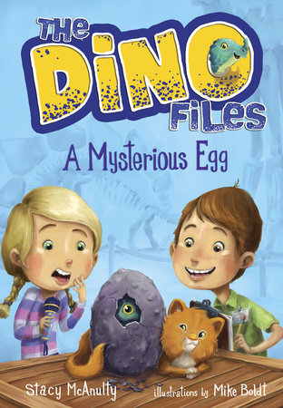 The Dino Files #1: A Mysterious Egg by Stacy McAnulty