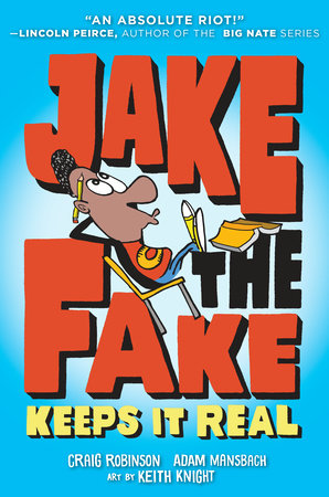 Jake the Fake Keeps it Real by Craig Robinson and Adam Mansbach; illustrated by Keith Knight