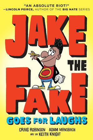 Jake the Fake Goes for Laughs by Craig Robinson and Adam Mansbach; illustrated by Keith Knight