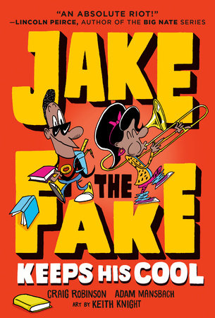 Jake the Fake Keeps His Cool by Craig Robinson and Adam Mansbach