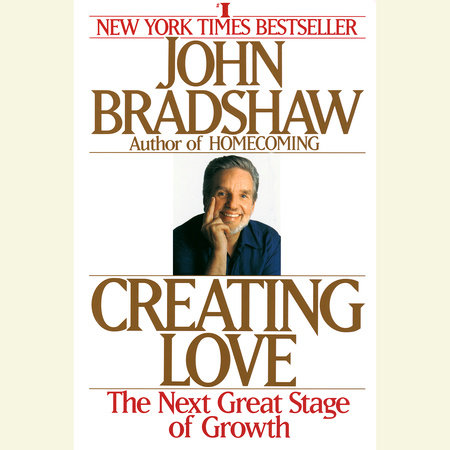 Creating Love by John Bradshaw