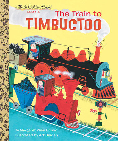 The Train to Timbuctoo by Margaret Wise Brown