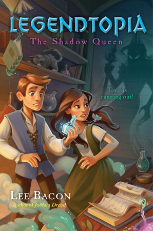 Legendtopia Book #2: The Shadow Queen by Lee Bacon