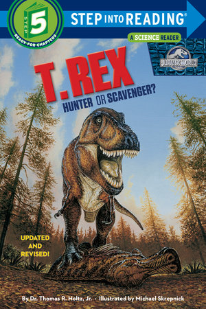 T. Rex: Hunter or Scavenger? (Jurassic World) by Dr. Thomas R. Holtz, Jr.