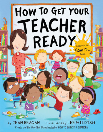 How to Get Your Teacher Ready by Jean Reagan