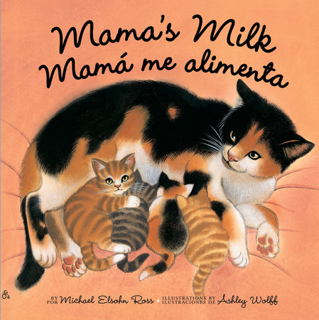 Mama's Milk / Mamá me alimenta by Michael Elsohn Ross