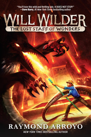 Will Wilder #2: The Lost Staff of Wonders by Raymond Arroyo