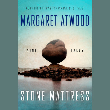 Stone Mattress by Margaret Atwood