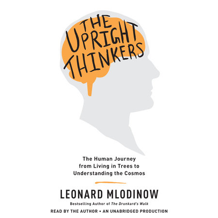 The Upright Thinkers by Leonard Mlodinow
