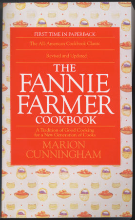 The Fannie Farmer Cookbook by Marion Cunningham
