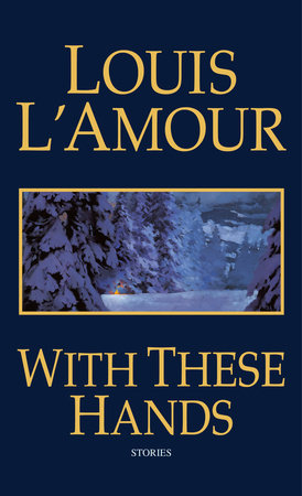 With These Hands by Louis L'Amour