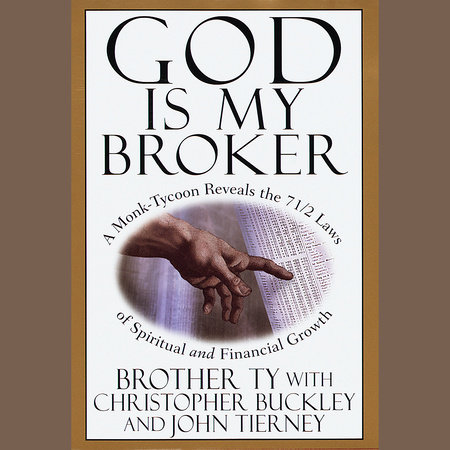 God Is My Broker by Brother Ty, John Tierney and Christopher Buckley