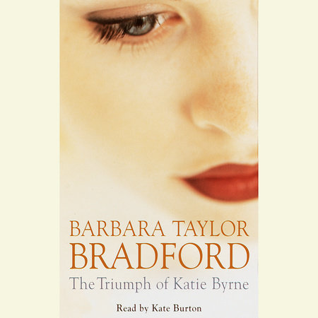 The Triumph of Katie Byrne by Barbara Taylor Bradford