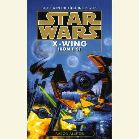 Iron Fist: Star Wars Legends (X-Wing) by Aaron Allston