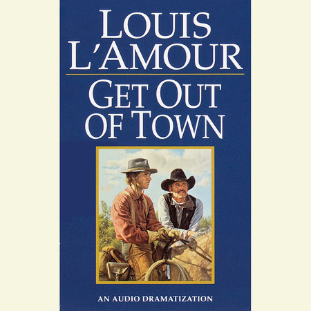 Get Out of Town by Louis L'Amour