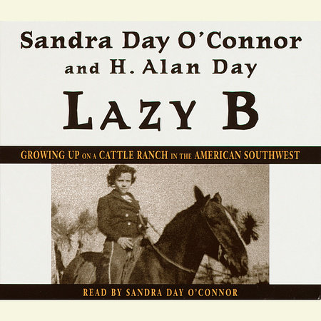 Lazy B by Sandra Day O'Connor and H. Alan Day