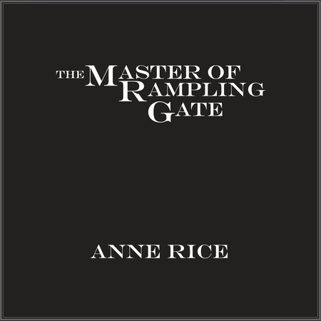 The Master of Rampling Gate by Anne Rice