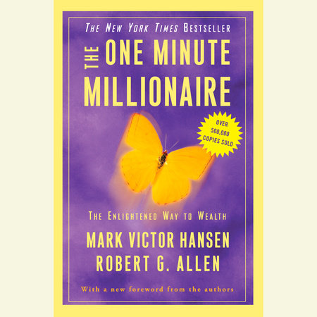 The One Minute Millionaire by Mark Victor Hansen and Robert G. Allen