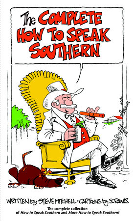 The Complete How to Speak Southern by Steve Mitchell