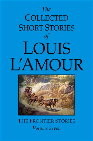 The Collected Short Stories of Louis L'Amour, Volume 7 by Louis L'Amour